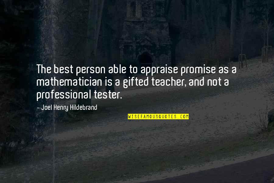 Joel Hildebrand Quotes By Joel Henry Hildebrand: The best person able to appraise promise as