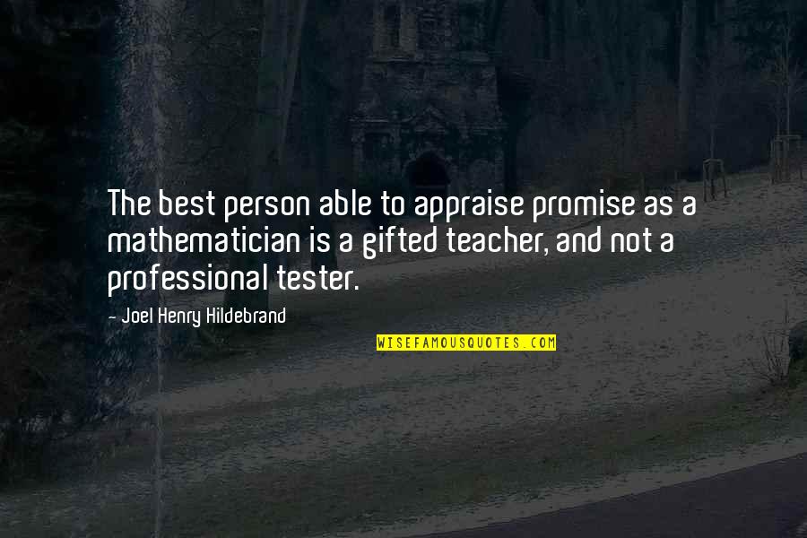 Joel Hildebrand Quotes By Joel Henry Hildebrand: The best person able to appraise promise as Joel Hildebrand Quotes By Joel Henry Hildebrand: The best person able to appraise promise as