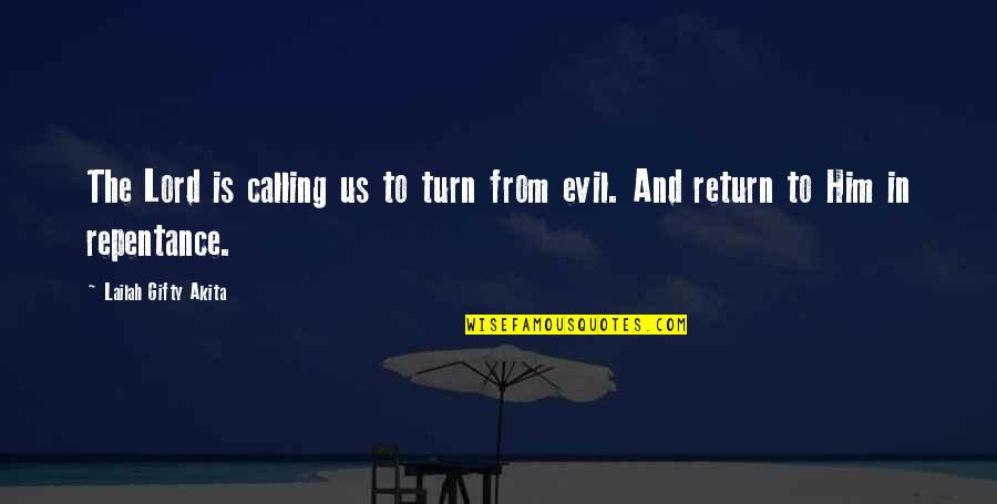Joel Hildebrand Quotes By Lailah Gifty Akita: The Lord is calling us to turn from