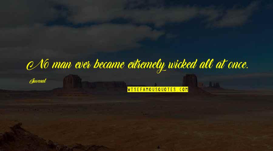 Joel Kanitz Quotes By Juvenal: No man ever became extremely wicked all at