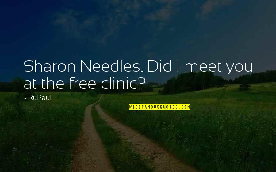 Joel Kanitz Quotes By RuPaul: Sharon Needles. Did I meet you at the