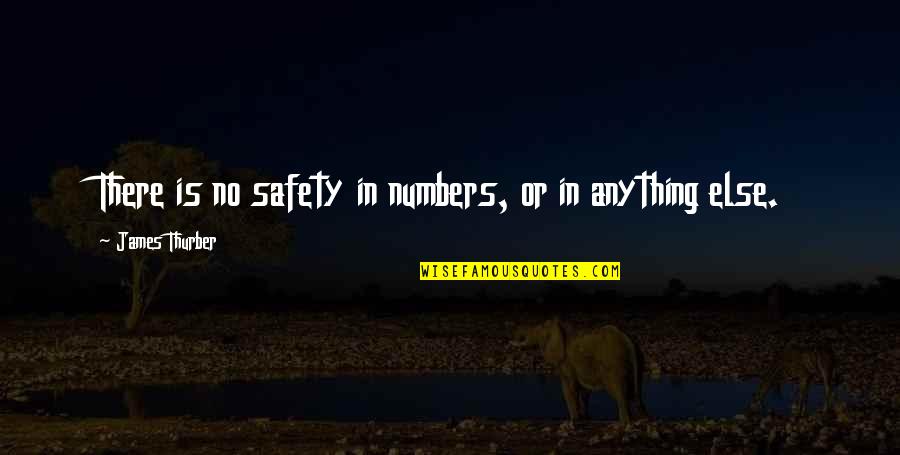 Joel Often Quotes By James Thurber: There is no safety in numbers, or in