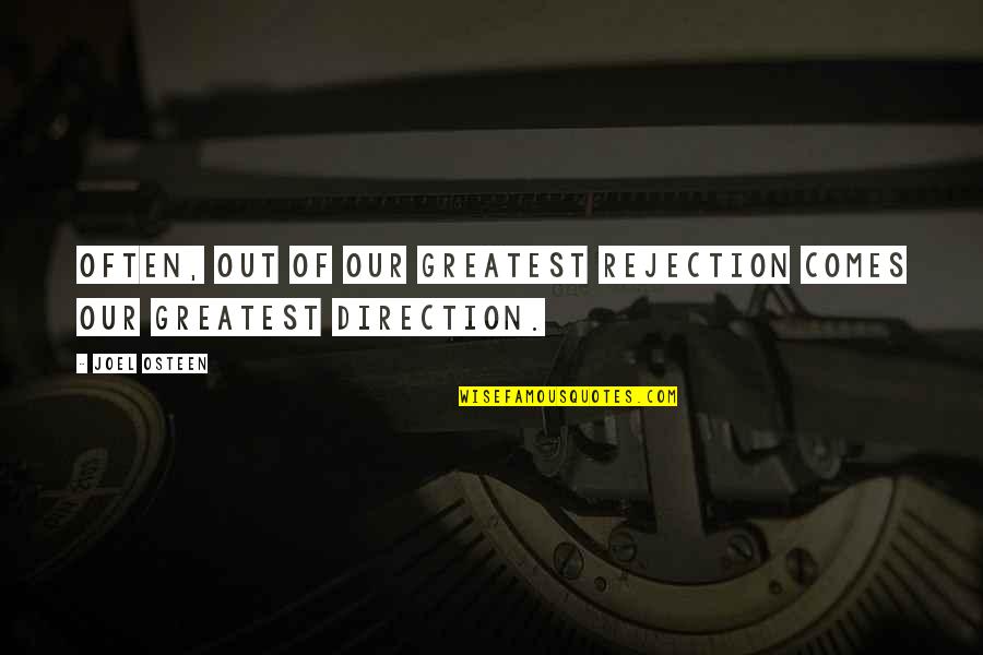 Joel Often Quotes By Joel Osteen: Often, out of our greatest rejection comes our