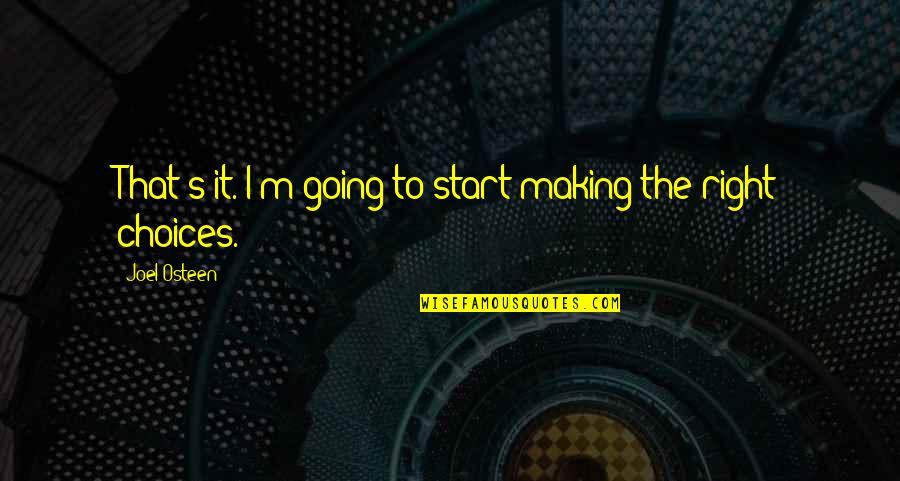 Joel Osteen Quotes By Joel Osteen: That's it. I'm going to start making the