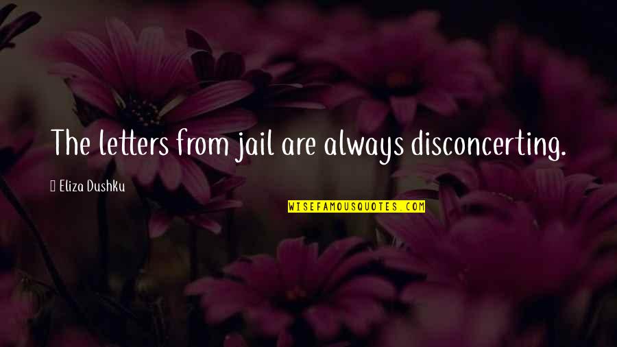 Joelho Em Quotes By Eliza Dushku: The letters from jail are always disconcerting. Joelho Em Quotes By Eliza Dushku: The letters from jail are always disconcerting.