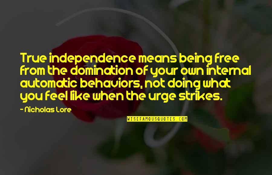 Joelhos Varo Quotes By Nicholas Lore: True independence means being free from the domination
