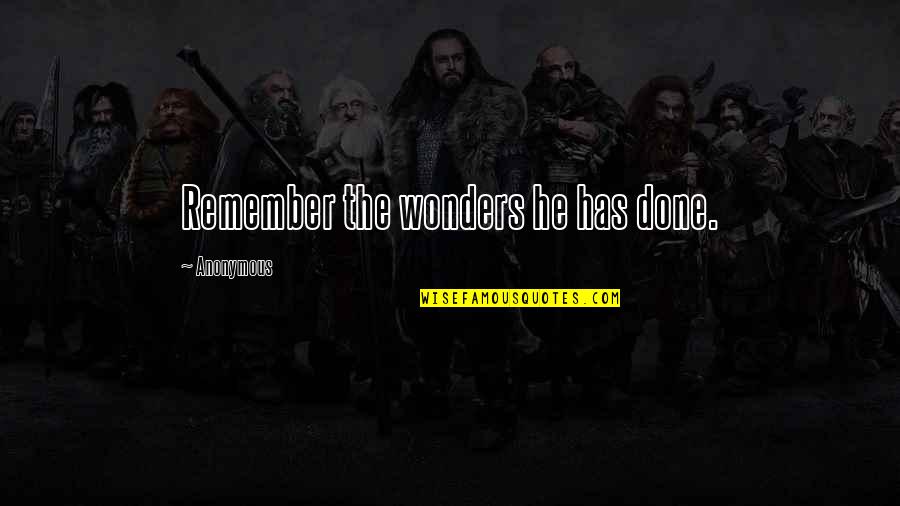 Joeline Connellan Quotes By Anonymous: Remember the wonders he has done. Joeline Connellan Quotes By Anonymous: Remember the wonders he has done.