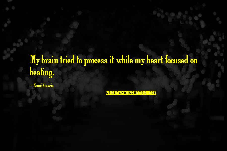 Joellen Browning Quotes By Kami Garcia: My brain tried to process it while my