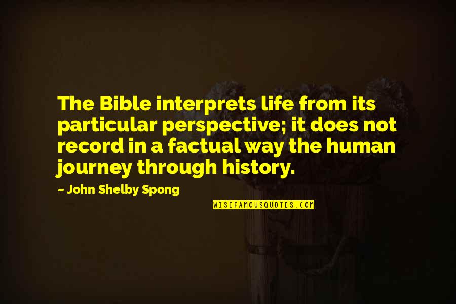 Joellyn Duesberry Quotes By John Shelby Spong: The Bible interprets life from its particular perspective;
