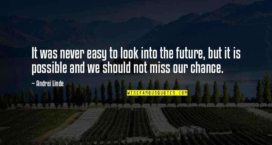 Joemalian Quotes By Andrei Linde: It was never easy to look into the Joemalian Quotes By Andrei Linde: It was never easy to look into the