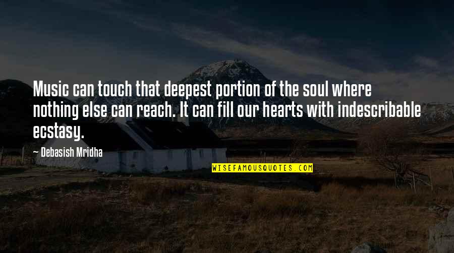 Joemar Surmion Quotes By Debasish Mridha: Music can touch that deepest portion of the Joemar Surmion Quotes By Debasish Mridha: Music can touch that deepest portion of the