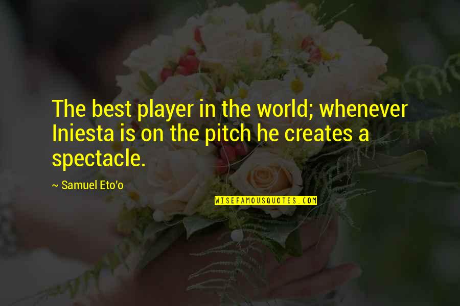 Joerger Shannon Quotes By Samuel Eto'o: The best player in the world; whenever Iniesta Joerger Shannon Quotes By Samuel Eto'o: The best player in the world; whenever Iniesta