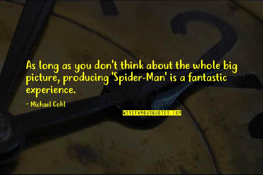 Joesph Conrad Quotes By Michael Cohl: As long as you don't think about the