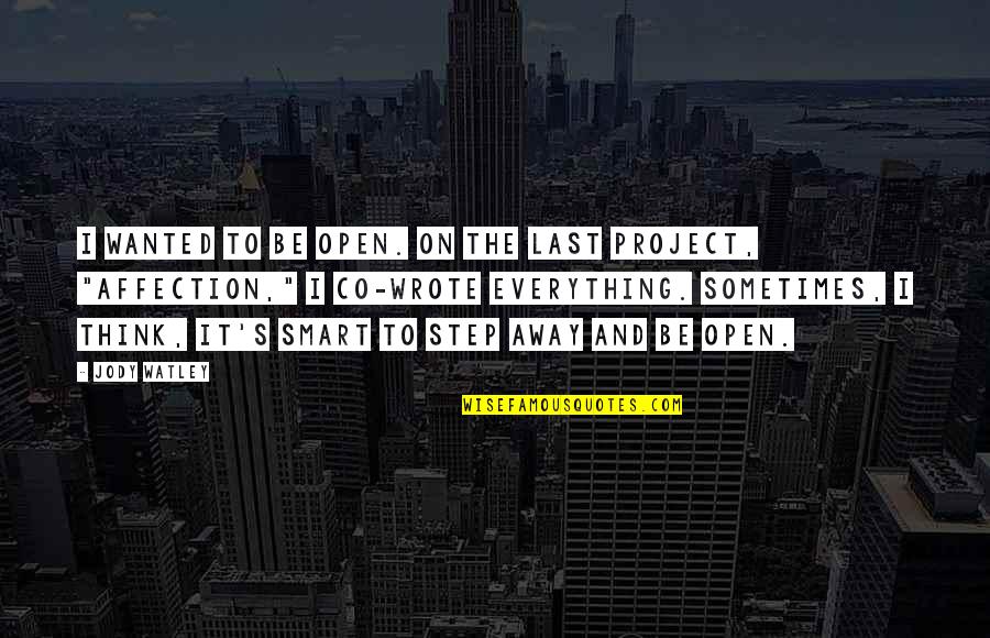 Joesph Quotes By Jody Watley: I wanted to be open. On the last