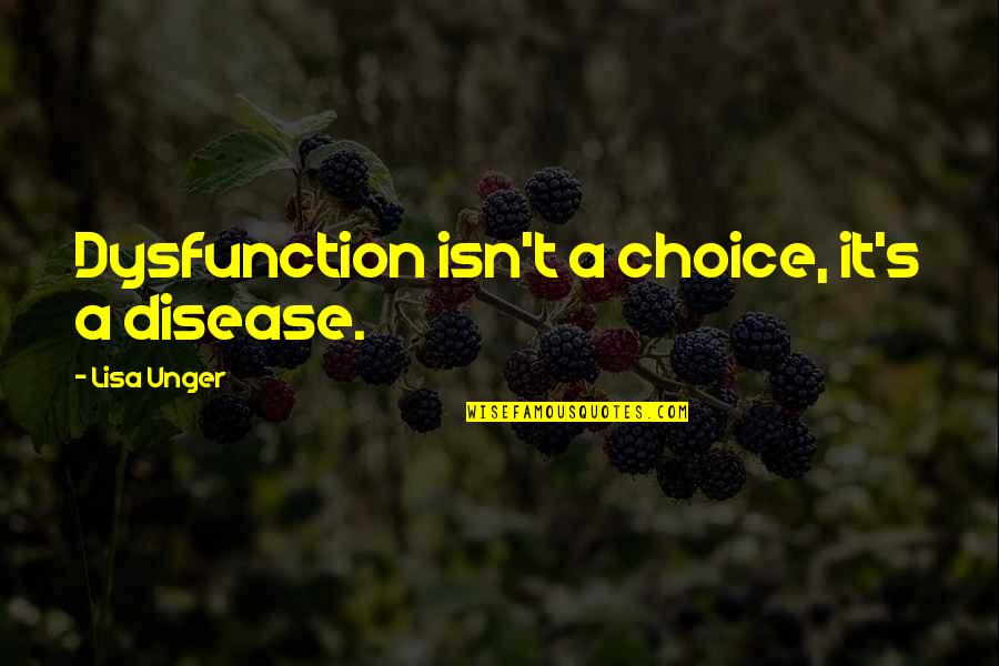 Joey And Chandler Quotes By Lisa Unger: Dysfunction isn't a choice, it's a disease. Joey And Chandler Quotes By Lisa Unger: Dysfunction isn't a choice, it's a disease.
