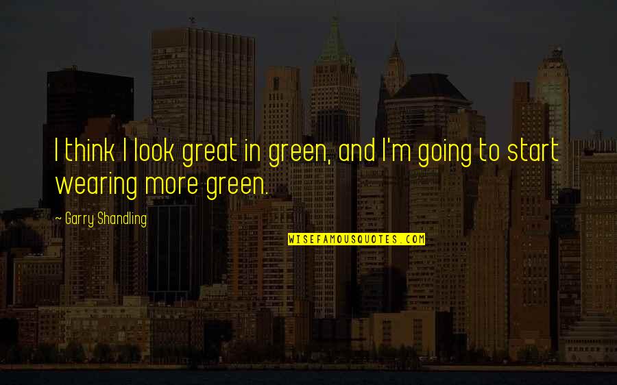 Joey Badass Quotes By Garry Shandling: I think I look great in green, and