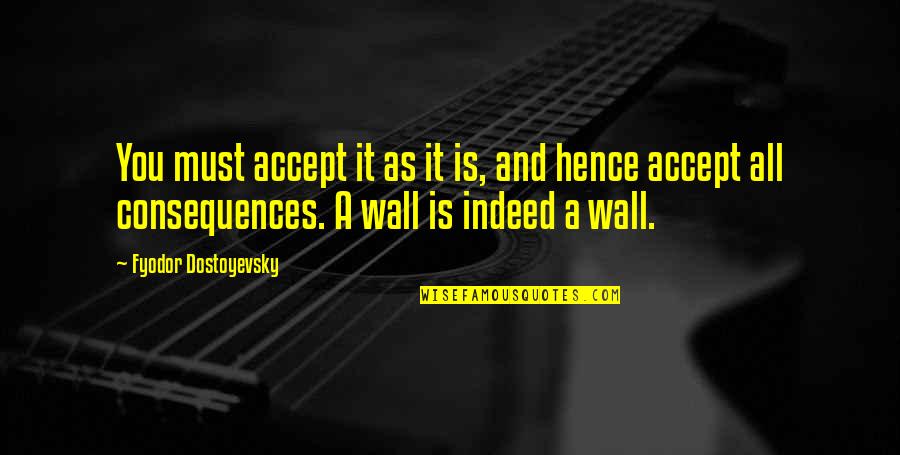 Joey Belladonna Quotes By Fyodor Dostoyevsky: You must accept it as it is, and