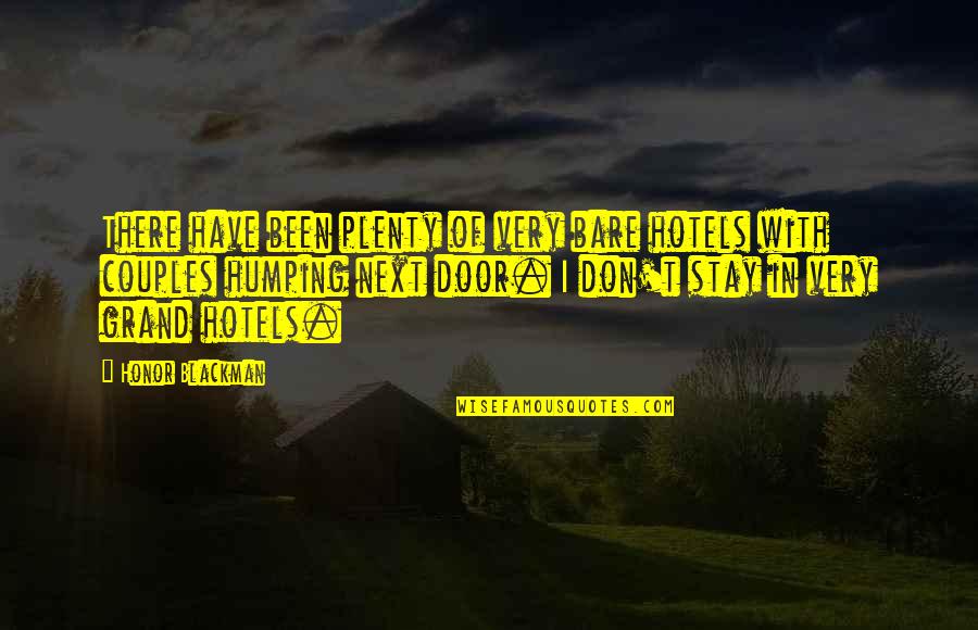 Joey Friends Quotes By Honor Blackman: There have been plenty of very bare hotels Joey Friends Quotes By Honor Blackman: There have been plenty of very bare hotels