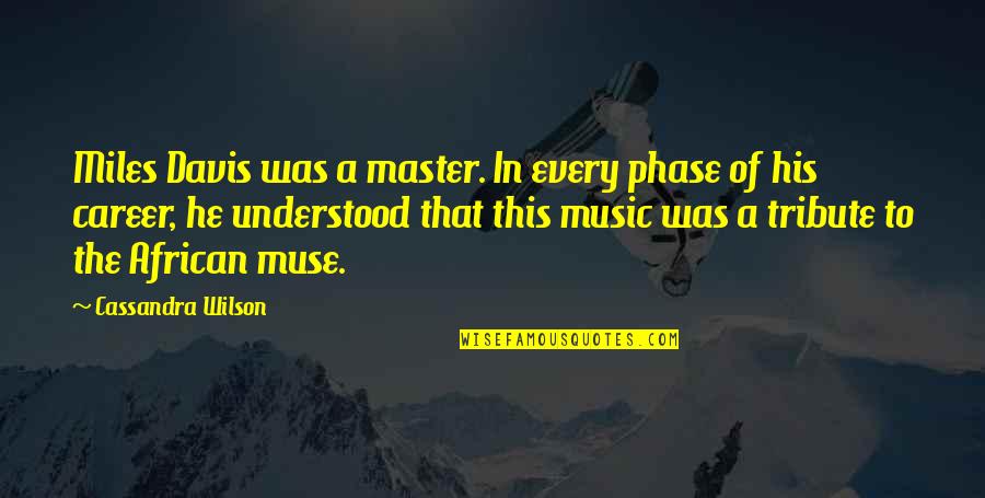 Joey From Friends Food Quotes By Cassandra Wilson: Miles Davis was a master. In every phase Joey From Friends Food Quotes By Cassandra Wilson: Miles Davis was a master. In every phase