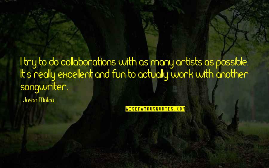 Joey Moo Point Quote Quotes By Jason Molina: I try to do collaborations with as many