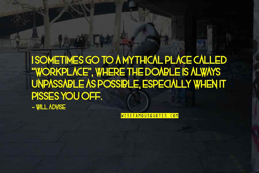 Joey Moo Point Quote Quotes By Will Advise: I sometimes go to a mythical place called