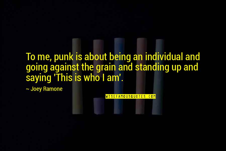 Joey Ramone Quotes By Joey Ramone: To me, punk is about being an individual