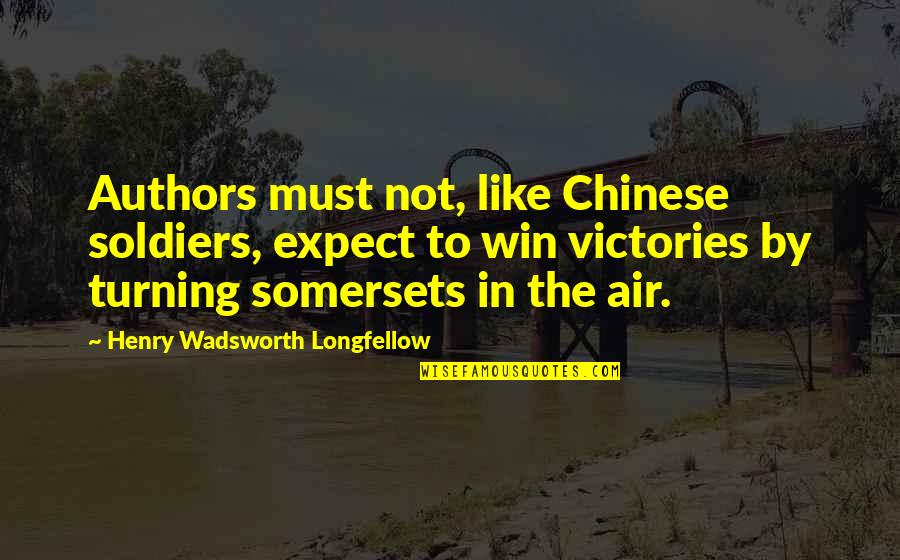 Joey Swoll Quotes By Henry Wadsworth Longfellow: Authors must not, like Chinese soldiers, expect to