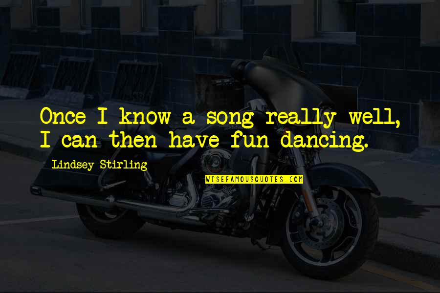 Joey Tribbiani Thanksgiving Quotes By Lindsey Stirling: Once I know a song really well, I Joey Tribbiani Thanksgiving Quotes By Lindsey Stirling: Once I know a song really well, I