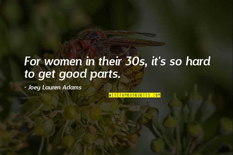 Joey's Quotes By Joey Lauren Adams: For women in their 30s, it's so hard