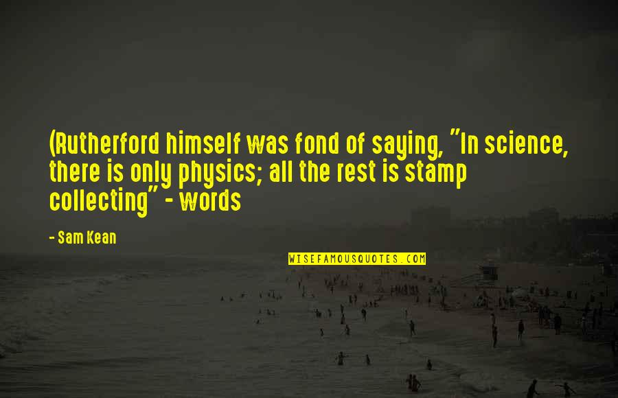 Jofer Archer Quotes By Sam Kean: (Rutherford himself was fond of saying, "In science, Jofer Archer Quotes By Sam Kean: (Rutherford himself was fond of saying, "In science,
