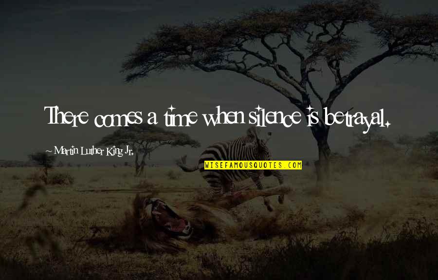Joffery Quotes By Martin Luther King Jr.: There comes a time when silence is betrayal. Joffery Quotes By Martin Luther King Jr.: There comes a time when silence is betrayal.
