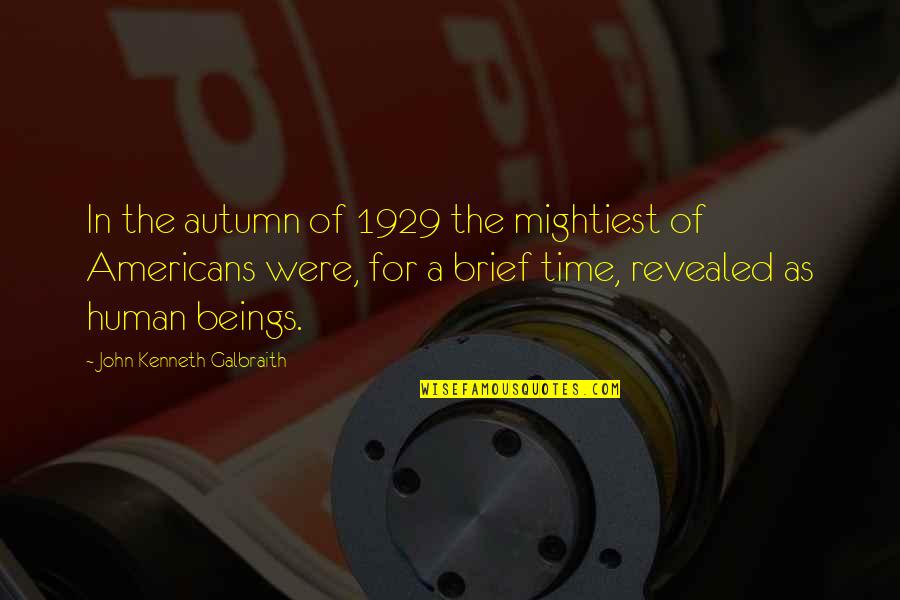 Jog Falls Quotes By John Kenneth Galbraith: In the autumn of 1929 the mightiest of