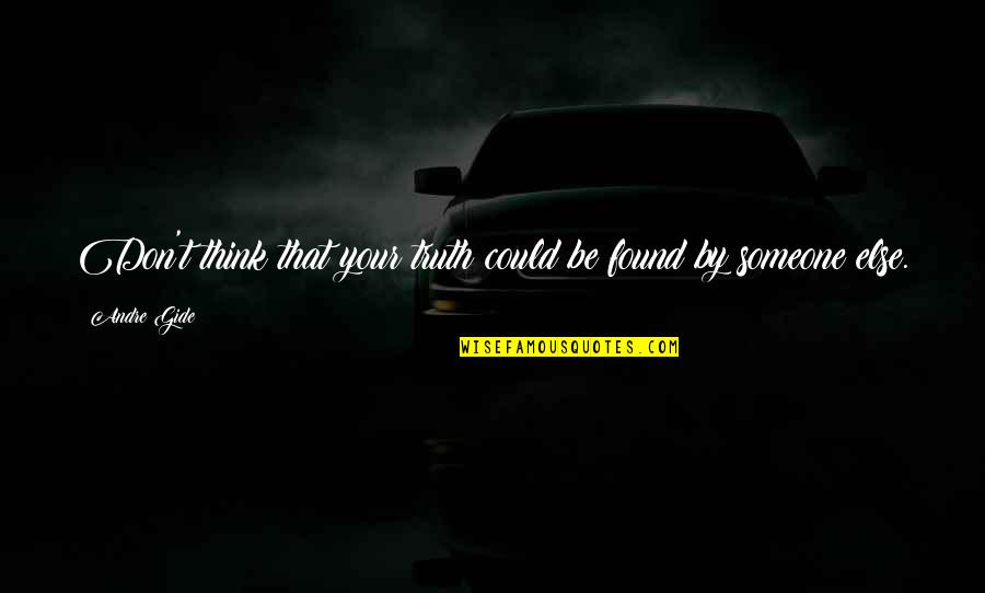 Joggedresser Quotes By Andre Gide: Don't think that your truth could be found