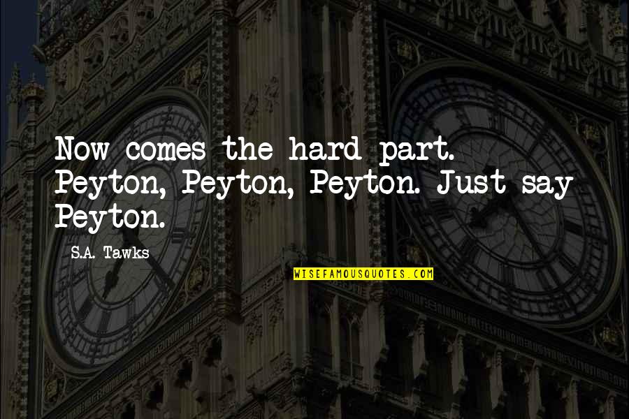 Joggers Funny Quotes By S.A. Tawks: Now comes the hard part. Peyton, Peyton, Peyton.