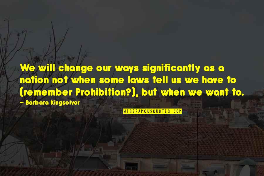 Joggings En Quotes By Barbara Kingsolver: We will change our ways significantly as a