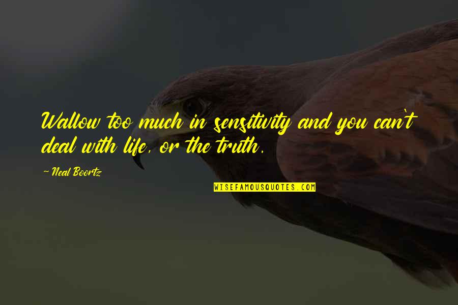 Joggings En Quotes By Neal Boortz: Wallow too much in sensitivity and you can't