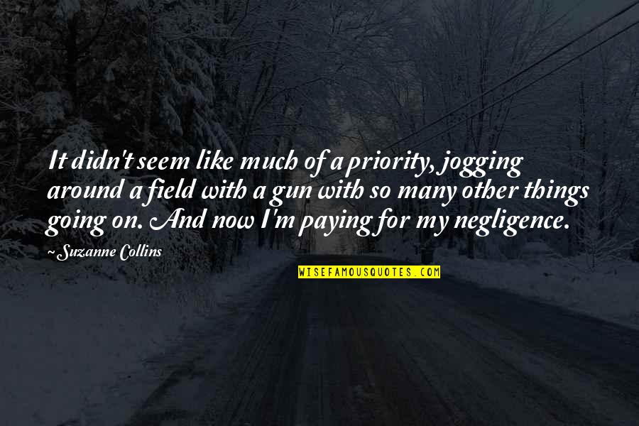 Jogging's Quotes By Suzanne Collins: It didn't seem like much of a priority,