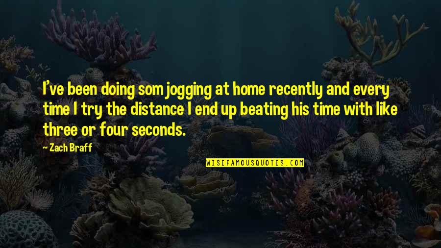 Jogging's Quotes By Zach Braff: I've been doing som jogging at home recently