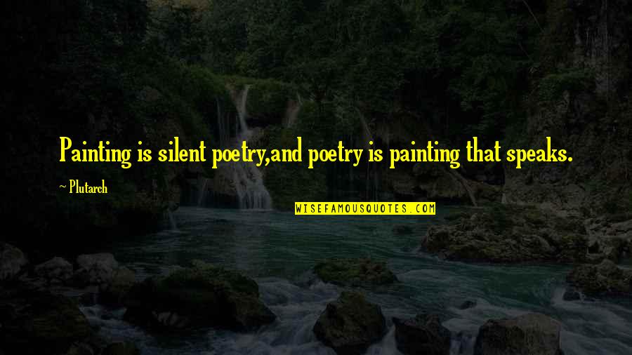 Joggle Quotes By Plutarch: Painting is silent poetry,and poetry is painting that