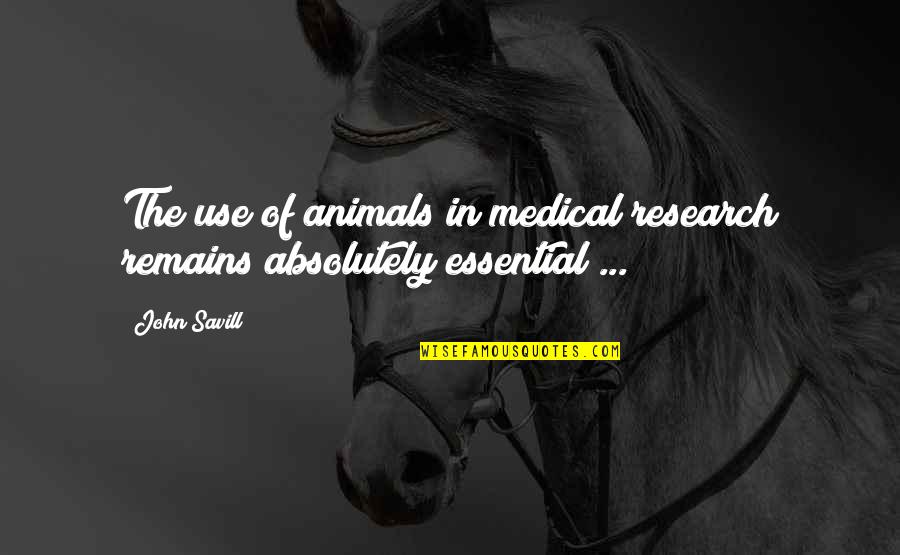 Joggled Quotes By John Savill: The use of animals in medical research remains