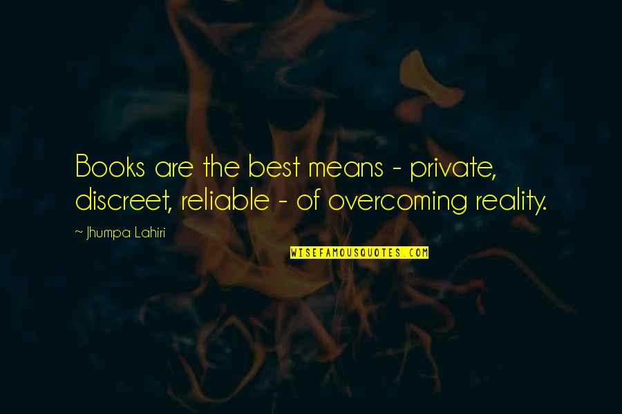 Joggled Seam Quotes By Jhumpa Lahiri: Books are the best means - private, discreet,