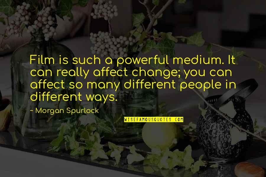 Joggles Rubber Quotes By Morgan Spurlock: Film is such a powerful medium. It can Joggles Rubber Quotes By Morgan Spurlock: Film is such a powerful medium. It can