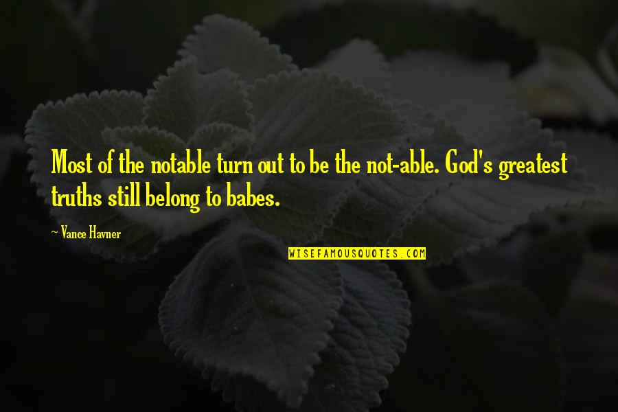 Jogi Mahi Quotes By Vance Havner: Most of the notable turn out to be Jogi Mahi Quotes By Vance Havner: Most of the notable turn out to be
