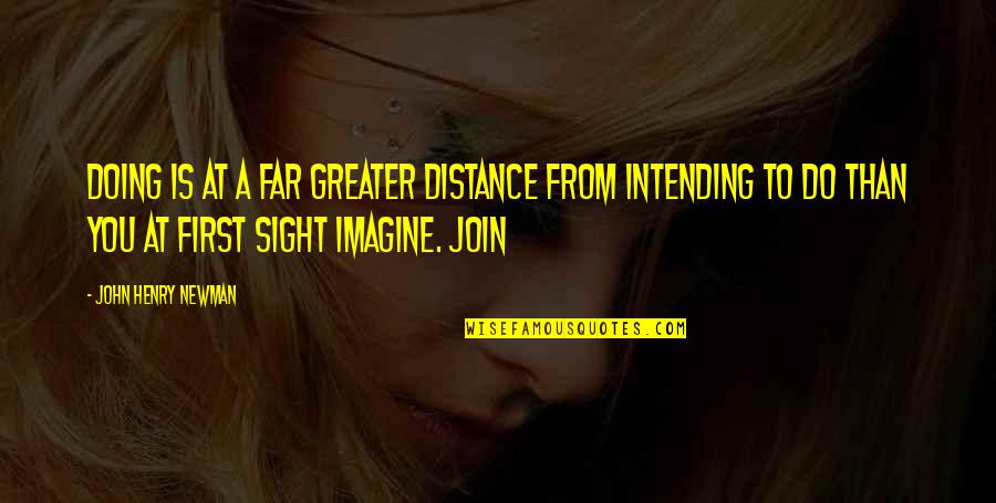 Jogia Songs Quotes By John Henry Newman: Doing is at a far greater distance from Jogia Songs Quotes By John Henry Newman: Doing is at a far greater distance from