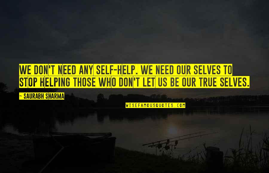 Jogia Songs Quotes By Saurabh Sharma: We don't need any self-help. We need our