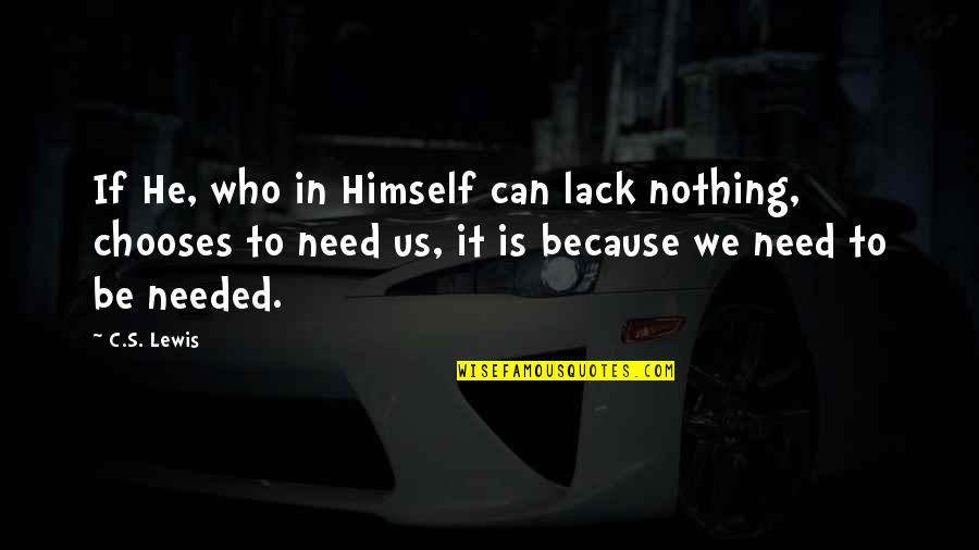 Joguei Minecraft Quotes By C.S. Lewis: If He, who in Himself can lack nothing, Joguei Minecraft Quotes By C.S. Lewis: If He, who in Himself can lack nothing,