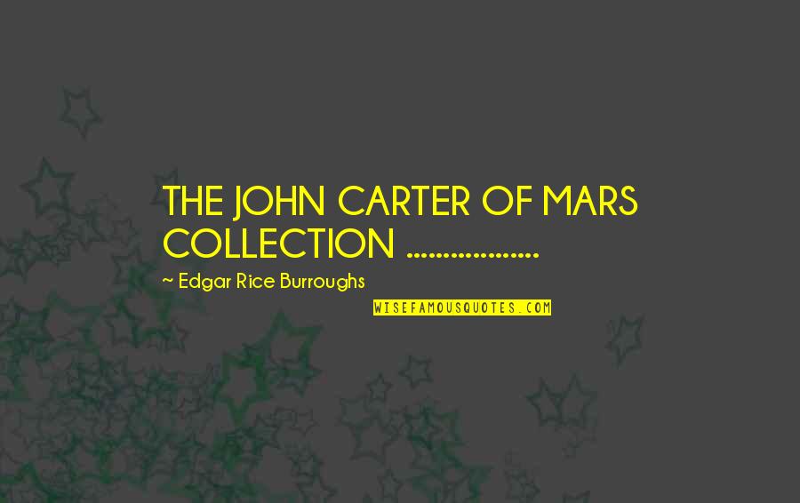 Johal And Company Quotes By Edgar Rice Burroughs: THE JOHN CARTER OF MARS COLLECTION ..................