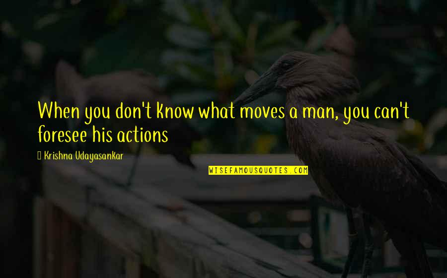 Johan Cruyff Soccer Quotes By Krishna Udayasankar: When you don't know what moves a man,