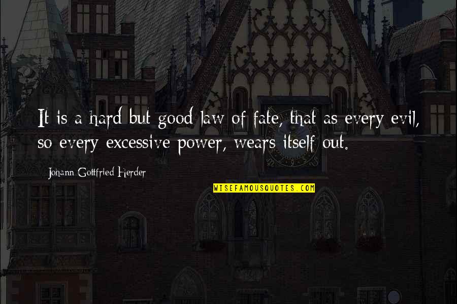 Johann Gottfried Herder Quotes By Johann Gottfried Herder: It is a hard but good law of