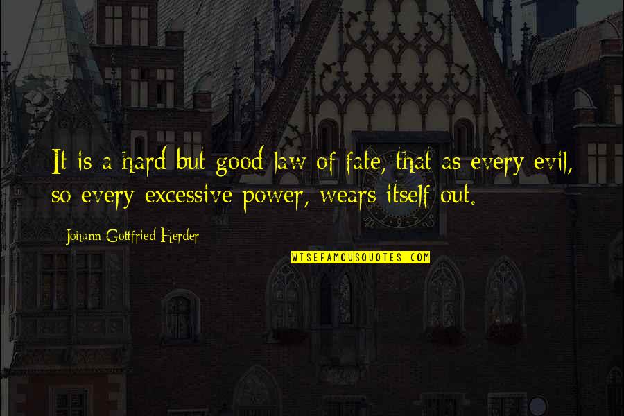 Johann Gottfried Quotes By Johann Gottfried Herder: It is a hard but good law of